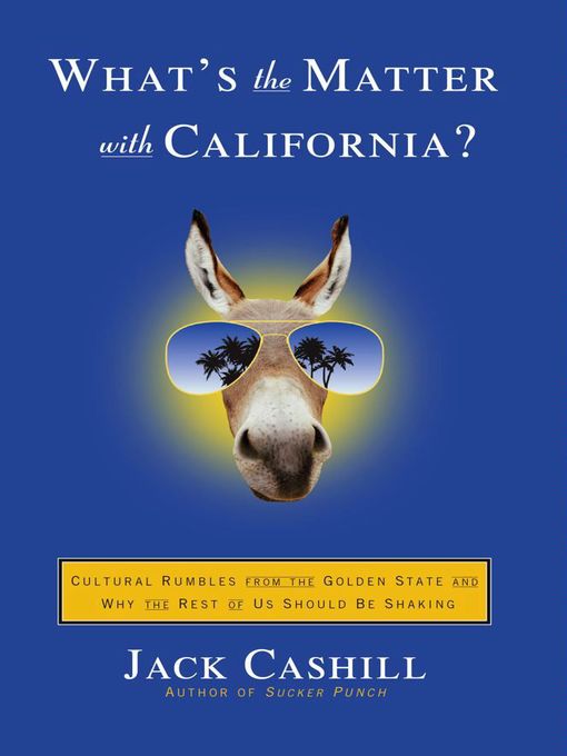 Title details for What's the Matter with California? by Jack Cashill - Available